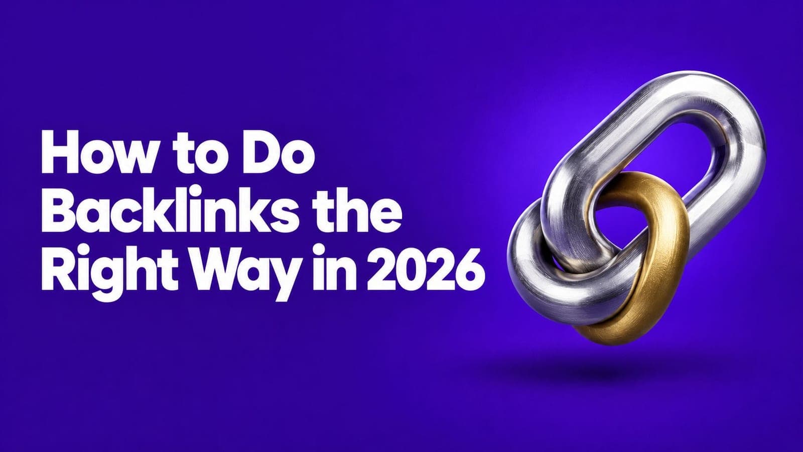 How to Do Backlinks the Right Way in 2026