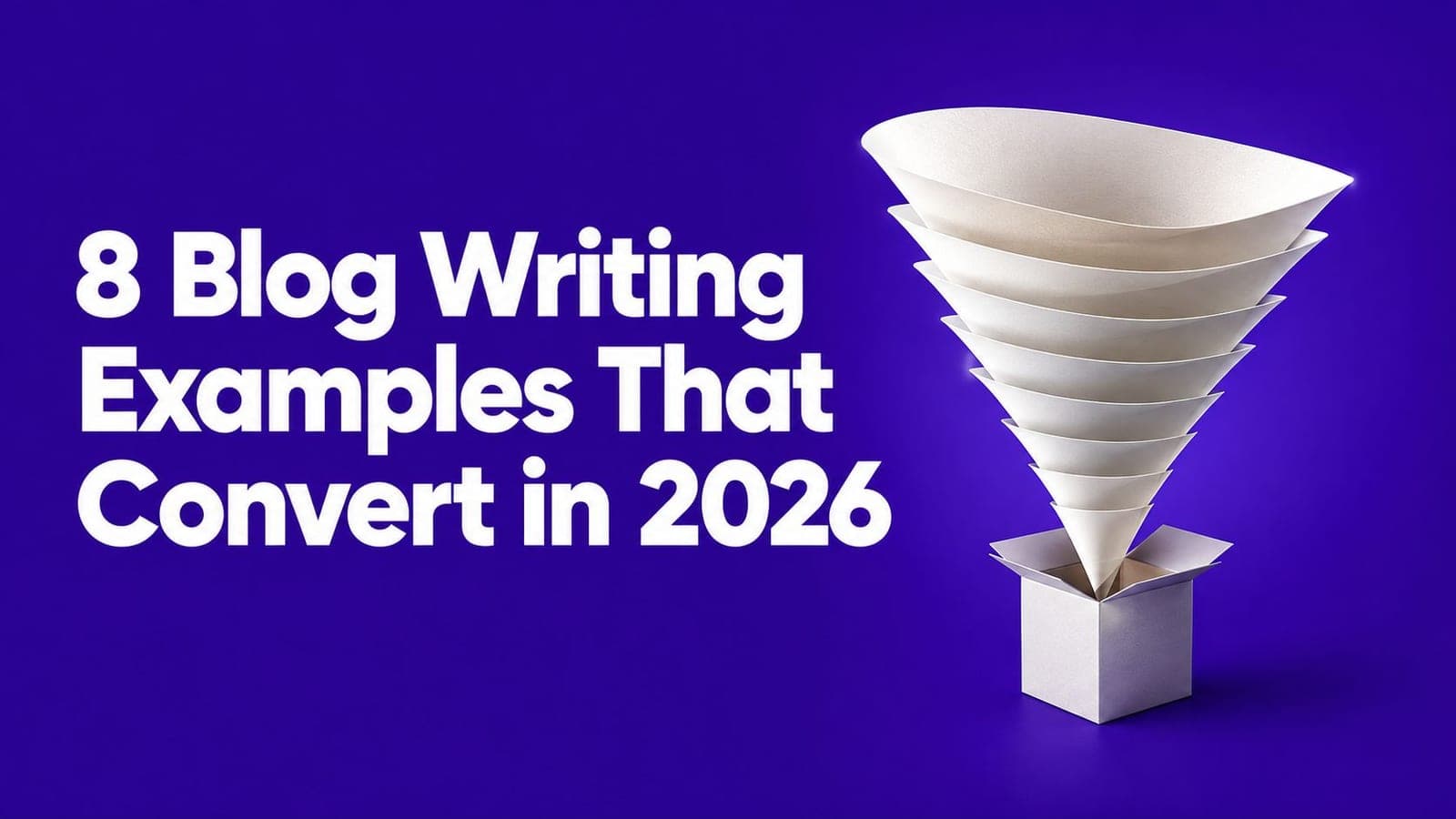 8 Blog Writing Examples That Convert in 2026