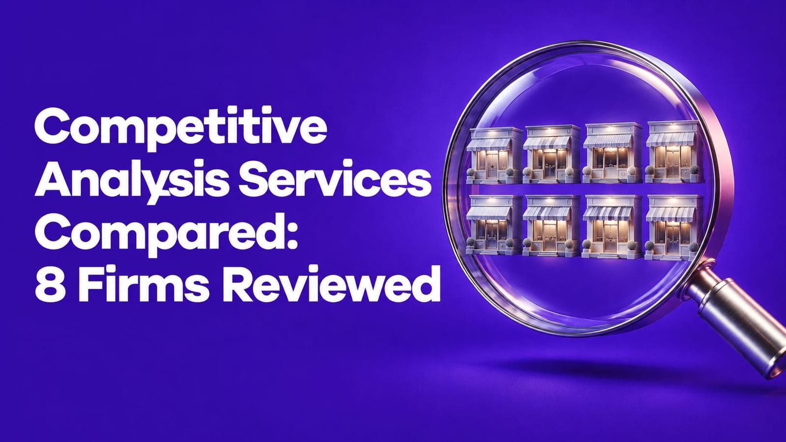Competitive Analysis Services Compared: 8 Firms Reviewed