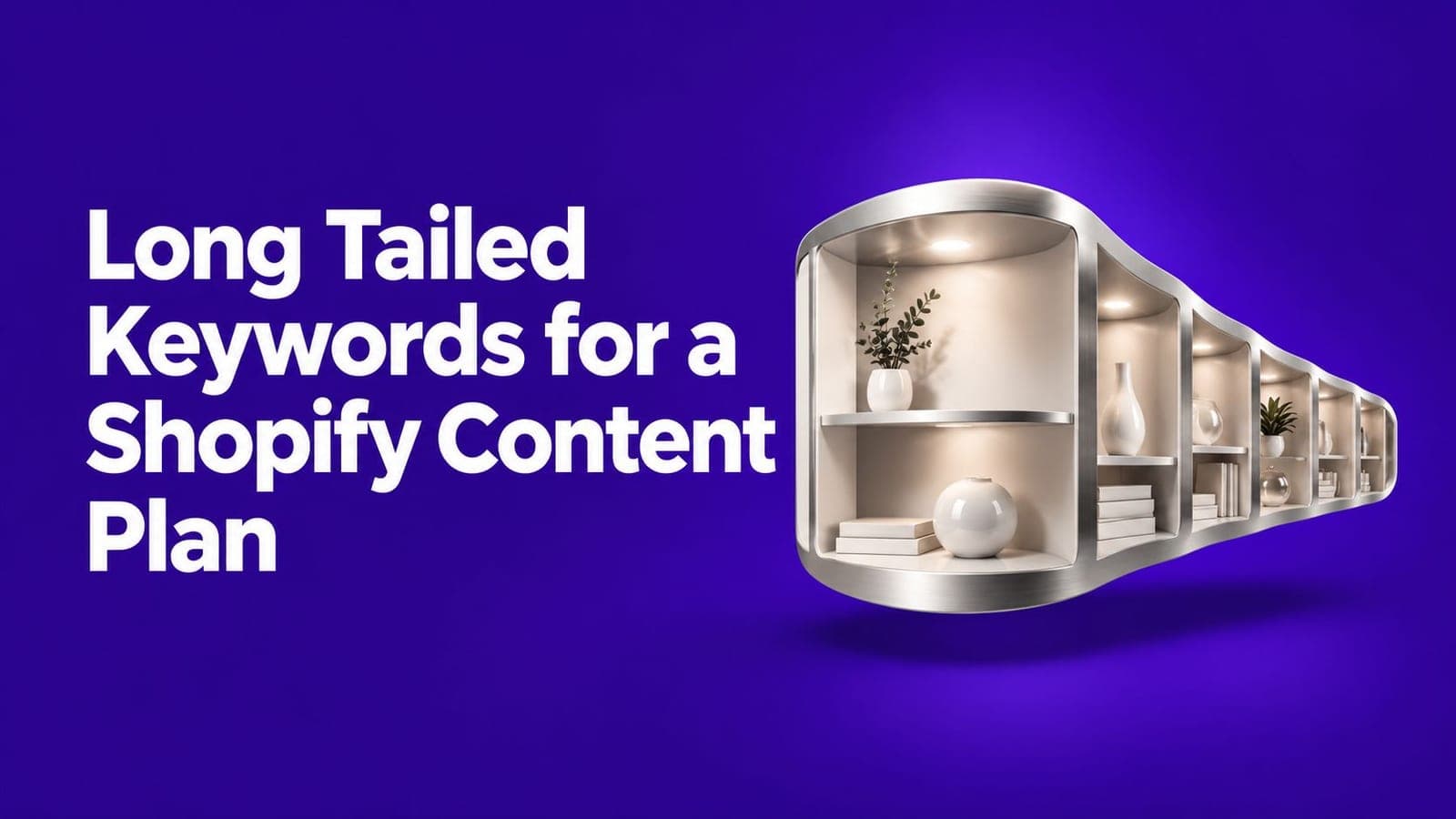 Long Tailed Keywords for a Shopify Content Plan