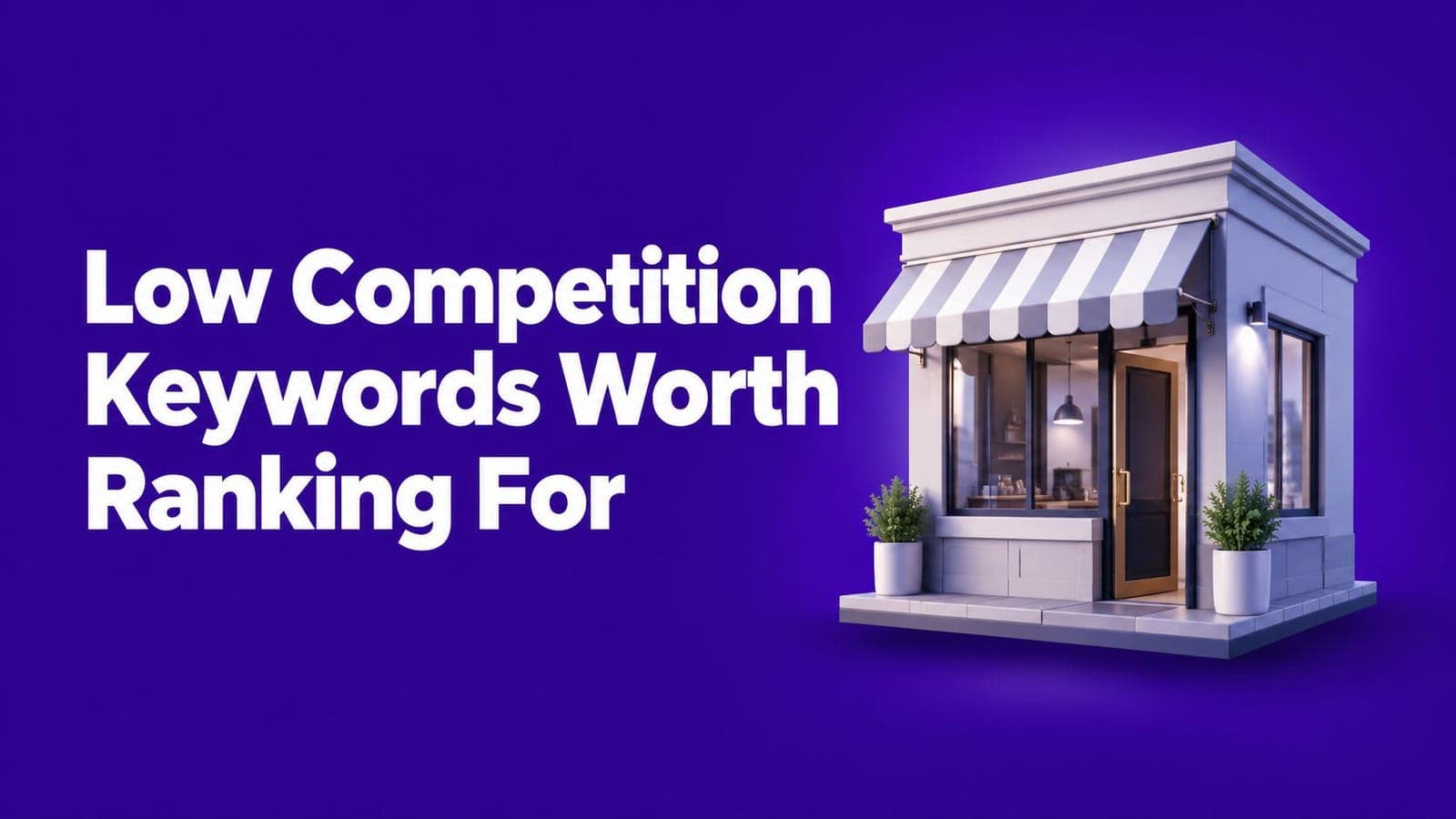 Low Competition Keywords Worth Ranking For