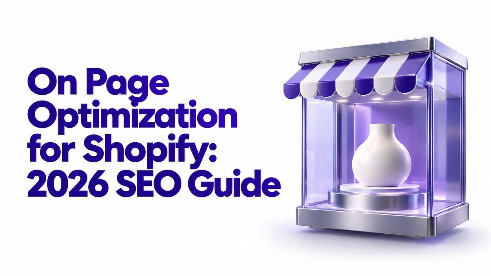 On Page Optimization for Shopify: 2026 SEO Guide