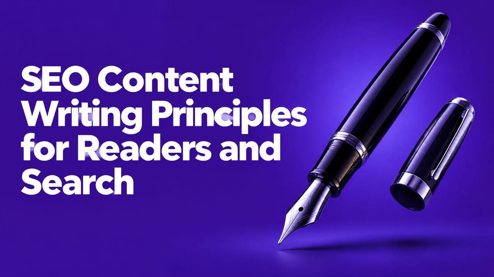 SEO Content Writing Principles for Readers and Search