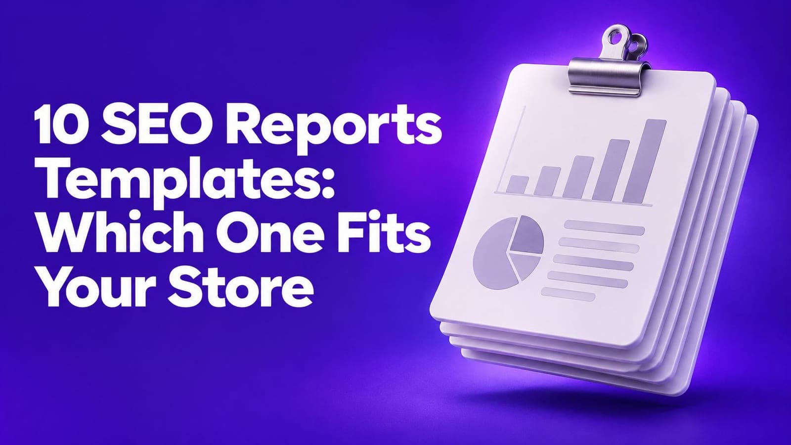 10 SEO Reports Templates: Which One Fits Your Store