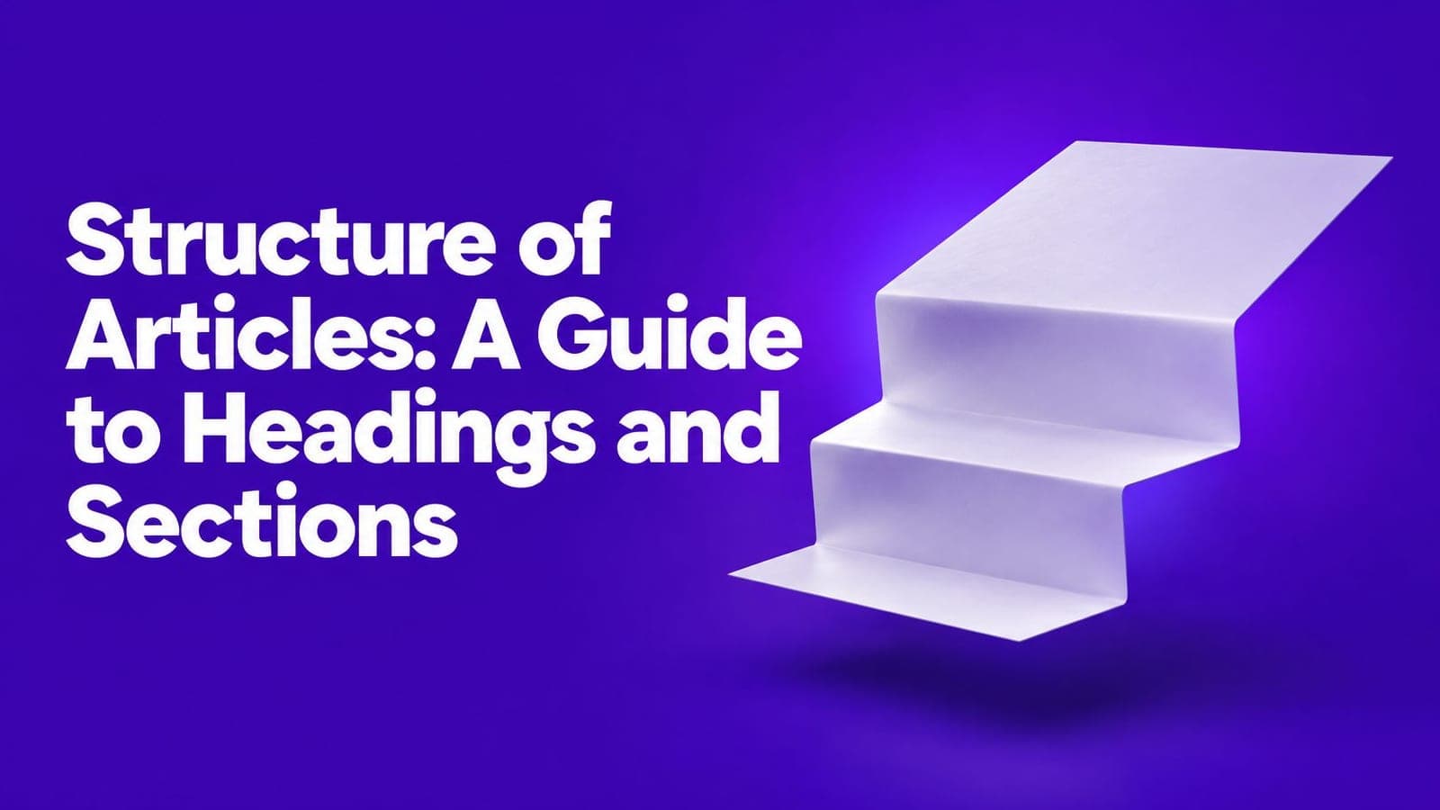 Structure of Articles: A Guide to Headings and Sections